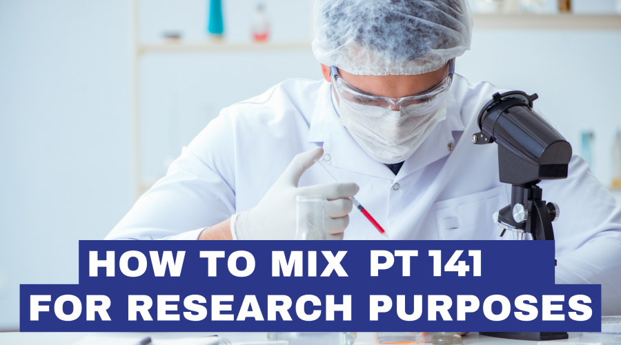 How to Properly Mix Peptide PT-141 for Research Purposes